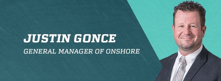 Justin Gonce Promoted to General Manager of Onshore